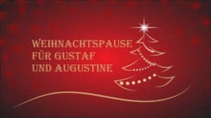 Weihnachtspause für Gustaf und Augustine